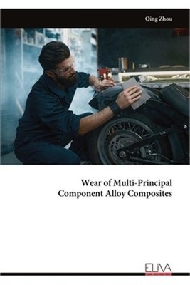 Wear of Multi-Principal Component Alloy Composites (Paperback or Softback)