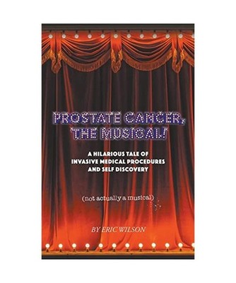 Prostate Cancer, The Musical!, Wilson, Eric