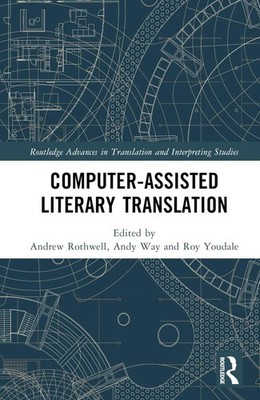 Computer-Assisted Literary Translation by Andrew Rothwell Hardcover Book