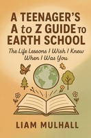 A Teenager's A To Z Guide To Earth School Liam T Mulhall Taschenbuch Englisch