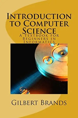 Introduction to Computer Science: A Textbook for Beginners in Informatics - Bran