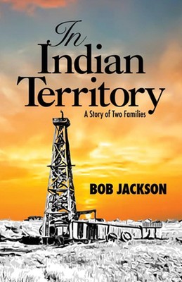 In Indian Territory: A Story of Two Families by Bob Jackson Paperback Book