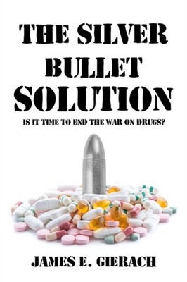 The Silver Bullet Solution: Is it time to end the  by James E. Gierach HARDBACK