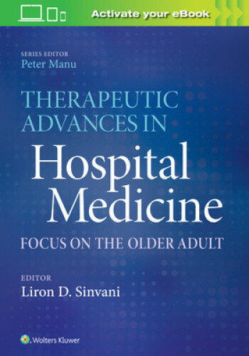 Therapeutic Advances In Hospital Medicine: Focus On The Older Adult