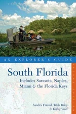 Explorer's Guide South Florida: Includes Sarasota, Naples, Miami & the Florida 