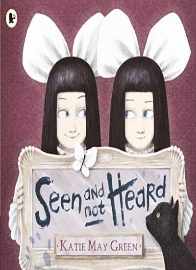 Seen and Not Heard-Katie May Green, 9781406360998