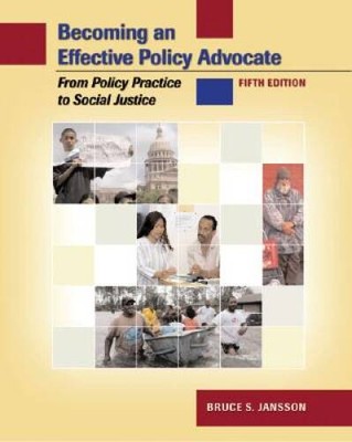 Becoming an Effective Policy Advocate: From Policy Practice to Socia - VERY GOOD