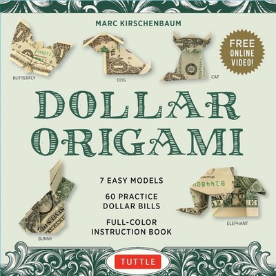 Dollar Origami Kit: 7 Easy Models, 60 Practice ''Dollar Bills,'' A Full-Color Inst