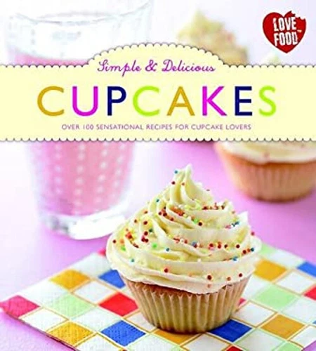 Cupcakes : Over 100 Sensational Recipes for Cupcake Lovers Angela