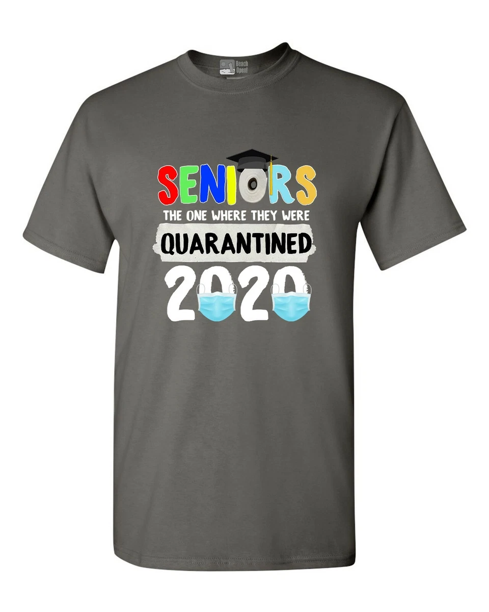 Seniors The One Where They Were Quarantined 2020 Quarantine T-Shirt Seniors The One Where They Were Quarantined 2020 Quarantine T-Shirt