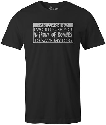 9 Crowns Tees I Would Push You In Front Of Zombies To Save My Dog Funny T-Shirt