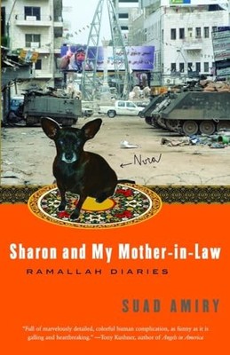 Sharon and My Mother-In-Law: Ramallah D..., Amiry, Suad