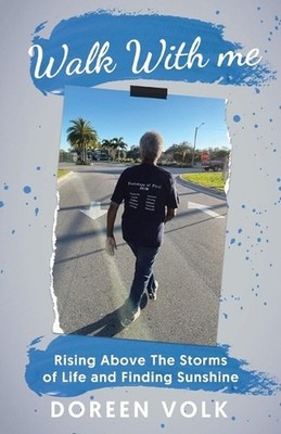 Walk With me: Rising Above The Storms of Life and Finding Sunshine by Doreen Vol