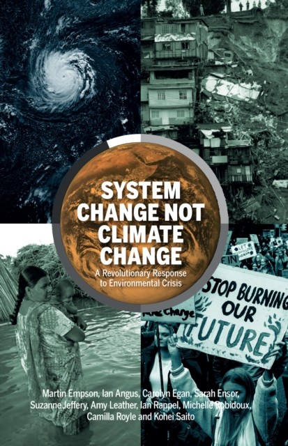 System Change Not Climate Change by Ian Angus (Paperback Book)