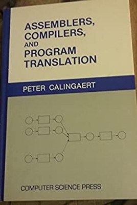 Assemblers, Compilers, and Program Translation Hardcover Peter Ca