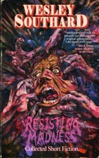 Resisting Madness -  NEW Wesley Southard 2022-01-13