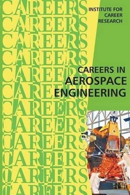 Careers in Aerospace Engineering by Institute for Career Research (English) Pape