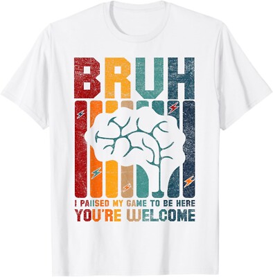 Bruh I Paused My Game To Be Here You're Welcome Funny Gamer Gift Unisex T-Shirt
