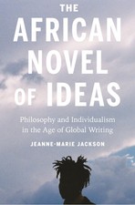 The African Novel of Ideas: Philosophy and In...