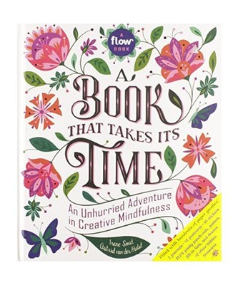 A Book That Takes Its Time: An Unhurried Adventure in Creative Mindfulness, Iren