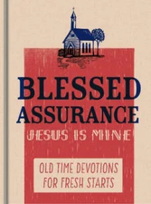 Blessed Assurance, Jesus is Mine: Old Time Devotions for Fresh Starts - GOOD