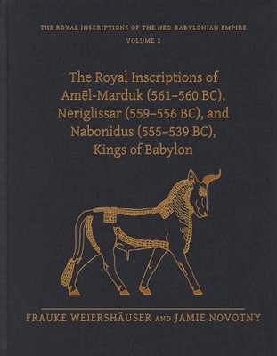 The Royal Inscriptions of Am?l-Marduk (561560 BC), Nerigliss... - 9781646021079
