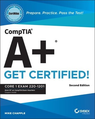 Comptia A+ Certmike : Prepare. Practice. Pass the Test! Get Certified! Core 1...