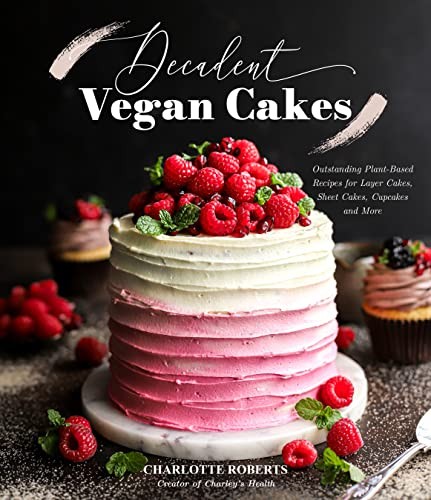 Decadent Vegan Cakes : Outstanding Plant-Based Recipes for Layer Cakes, Sheet... - Image 5