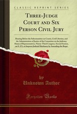 Three-Judge Court and Six Person Civil Jury (Classic Reprint)