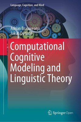 Computational Cognitive Modeling and Linguistic Theory Jakub Dotla¿il