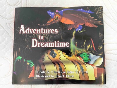 Adventures In Dreamtime By Nicole K. and John T. Clark - Children's book New