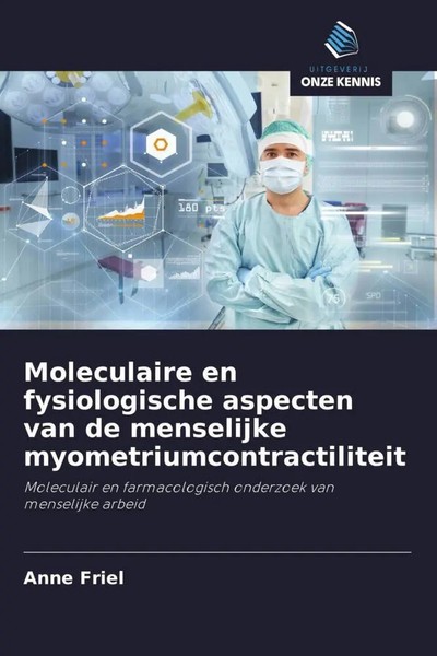 Anne Friel | Moleculaire En Fysiologische Aspecten Van De Menselijke...-image