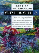SPLASH 3: BEST OF WATERCOLOR/IDEAS & INSPIRATIONS (VOL 3) By Rubin Rachel Wolf