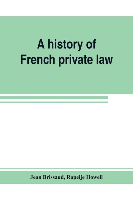 Thumbnail - Jean Brissaud Rapelje Howell A History Of French Private Law