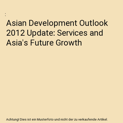 Asian Development Outlook 2012 Update: Services and Asia's Future Growth