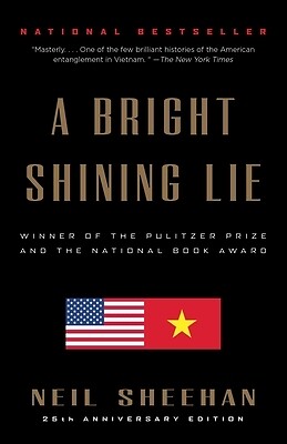 A Bright Shining Lie: John Paul Vann and America in Vietnam (Pulitzer Prize Winn