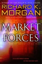 Market Forces: A Novel - paperback, 0345457749, Richard K Morgan