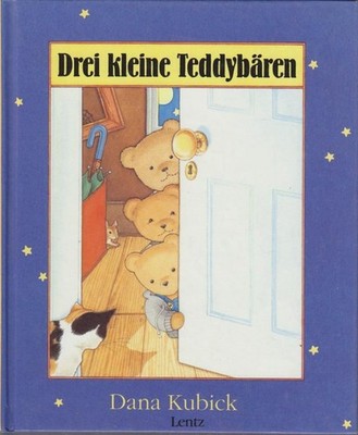 Drei kleine Teddybären. Kubick, Dana und Brigitte Fleissner: