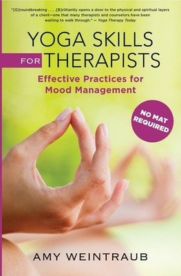 Yoga Skills for Therapists: Effective Practices for Mood Management (Norton ...