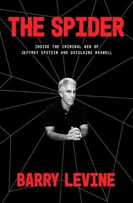 The Spider: Inside the Criminal Web of..., Barry Levine