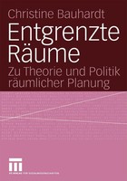 Entgrenzte RäUme Zu Theorie Und Politik RäUmlicher Planung Christine Bauhardt