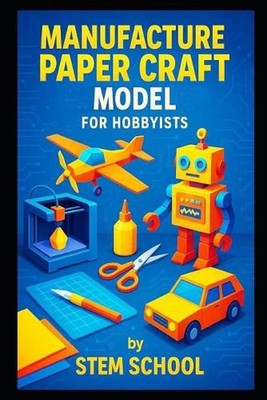 Manufacture Paper Craft Model for Hobbyists: Design and Laser Cut Intricate Pape