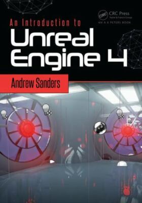 An Introduction to Unreal Engine 4 (Focal Press Game Design Workshops) by Sande