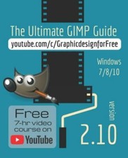 The Ultimate Gimp 2.10 Guide: Learn Professional Photo Editing by 't Hooft, B...