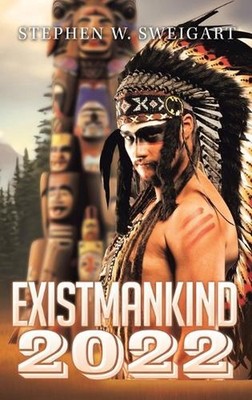 Exist Mankind by Stephen Sweigart Hardcover Book