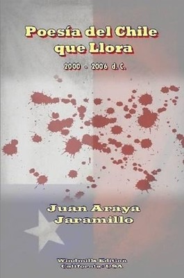 Poesia Del Chile Que Llora by Juan Araya Jaramillo (Spanish) Paperback Book