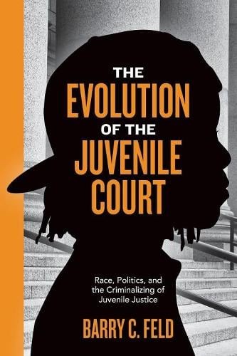 The Evolution of the Juvenile Court – Race, Politics, and the Criminalizing of …