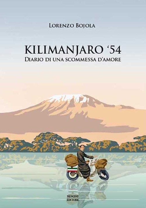 9788899883102 Kilimanjaro '54. diario di una scommessa d'amore - Lorenzo Bojola
