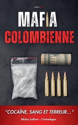 Mafia Colombienne: ''Coca?ne, Sang et Terreur ...'' by Rapha?l Massias (French) Pa