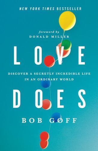 Love Does: Discover a Secretly Incredible Li- 9781400203758, paperback, Bob Goff